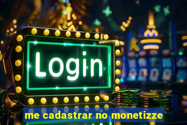 me cadastrar no monetizze